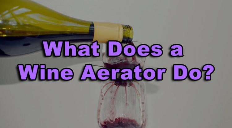 What Does a Wine Aerator Do?
